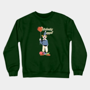 Quit clowning around Crewneck Sweatshirt